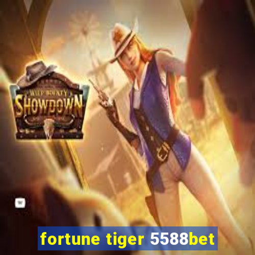 fortune tiger 5588bet